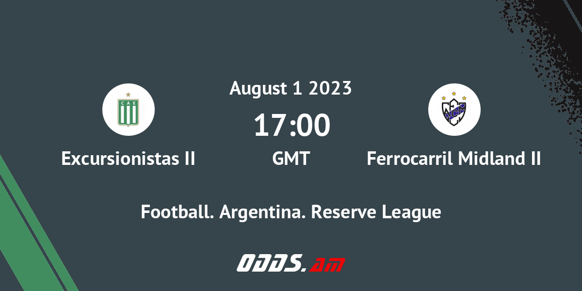 Excursionistas II - Ferrocarril Midland II. Odds Comparison. Argentina.  Reserve League, August 1 2023 - Football –